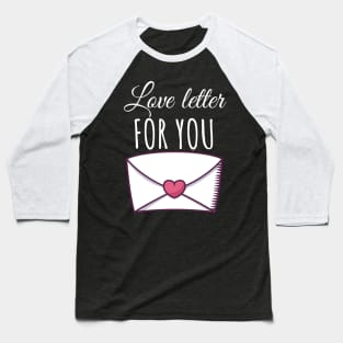 Love letter for you Baseball T-Shirt